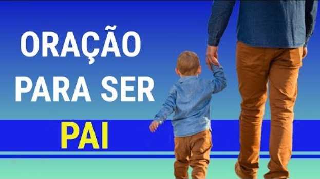 Видео ORAÇÃO PARA QUEM QUER SER PAI на русском