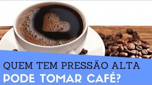 Video Quem Tem Pressão Alta Pode TOMAR CAFÉ? Será que o CAFÉ aumenta a PRESSÃO ARTERIAL? #saúde en français