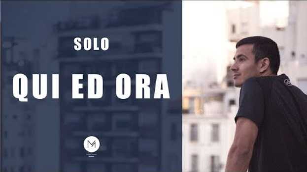 Video Solo qui ed ora. Come essere pienamente focalizzato durante le relazioni e nel lavoro. en español
