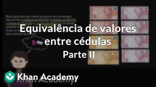 Video Equivalência de valores entre cédulas | Parte II   türkçe
