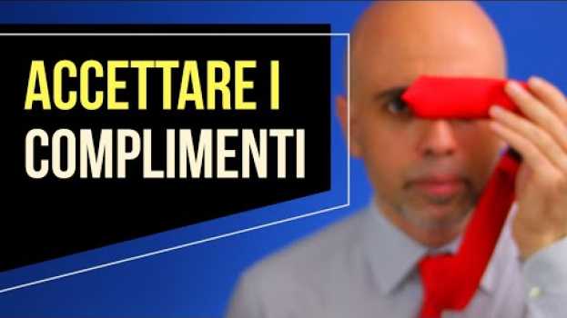 Видео Relazionarsi con gli altri: accettare un complimento на русском