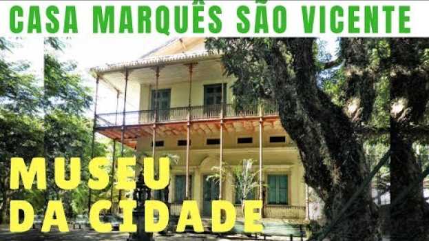 Video MUSEU DA CIDADE | ANTIGA CASA DO MARQUÊS DE SÃO VICENTE auf Deutsch