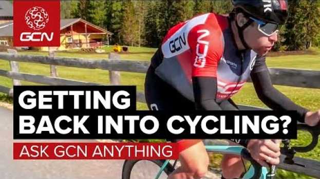 Video How Do You Get Back Into Cycling After A Break? | Ask GCN Anything em português
