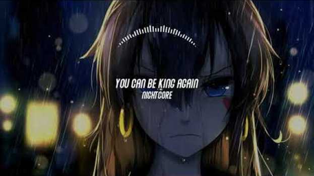 Видео Nightcore - You Can Be King Again (Male version) на русском