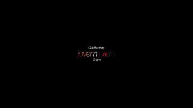 Video jovem preto, por Thom || Coletivo #05 auf Deutsch