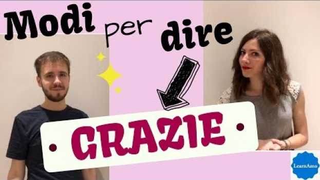 Video Come dire GRAZIE in italiano - how to say THANK YOU in Italian - cómo decir GRACIAS en italiano auf Deutsch
