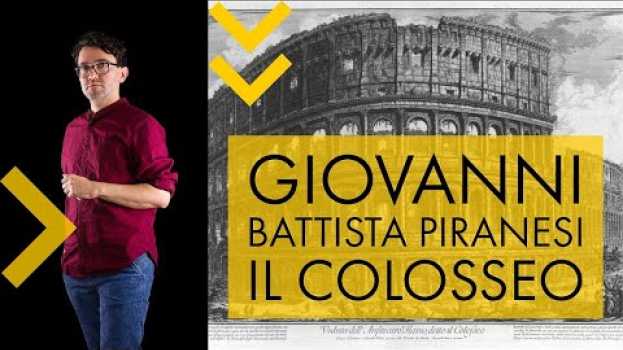 Video Giovanni Battista Piranesi - il Colosseo | storia dell'arte in pillole po polsku