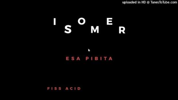 Video Esa pibita - Fiss Acid [ISOMER ÁLBUM]   türkçe