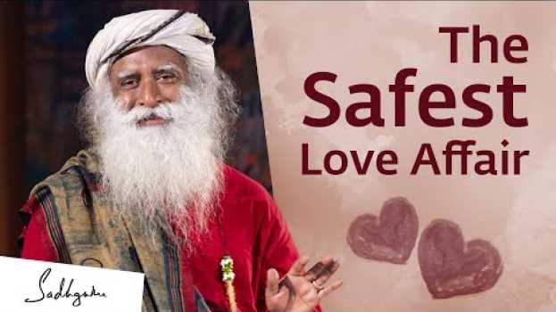 Video The Safest Love Affair You Can Have – Sadhguru   türkçe