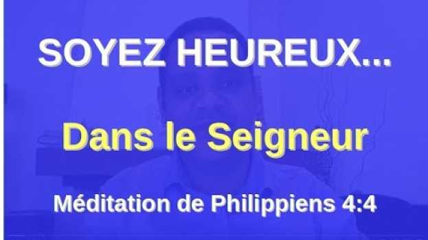 Video Philippiens 4:4 - "Réjouissez-vous..." Méditation in English