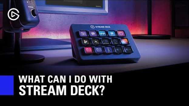 Video What Can I Do With Elgato Stream Deck? su italiano