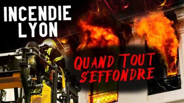 Video Incendie À Lyon : TOUT S'EFFONDRE Pendant L'intervention Des Pompiers (SDMIS) em português