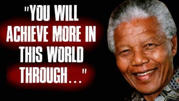 Video Meaningful and inspiring quotes from Nelson Mandela en français