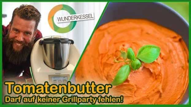 Video Diese Tomatenbutter darf auf keiner Grillparty fehlen!  Thermomixrezepte aus dem Wunderkessel po polsku