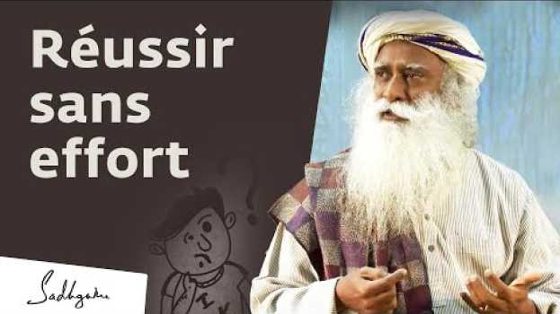 Video Comment réussir sa vie sans trop travailler ? | Sadhguru Français em português