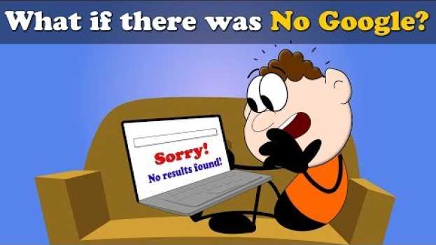 Видео What if there was No Google? + more videos | #aumsum #kids #science #education #children на русском