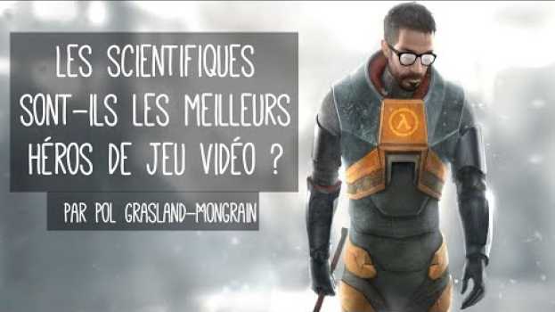 Video Les scientifiques sont-ils les meilleurs héros de jeu vidéo ? su italiano
