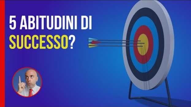 Video 5 Abitudini persone di successo (da sapere) en français