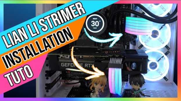 Video Comment installer les Lian Li Strimer Plus + Demo lumière po polsku