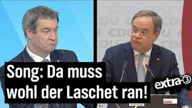 Video Song zur CDU-Kanzlerfrage: "Müssen wir jetzt den Laschet nehmen?" | extra 3 | NDR en français