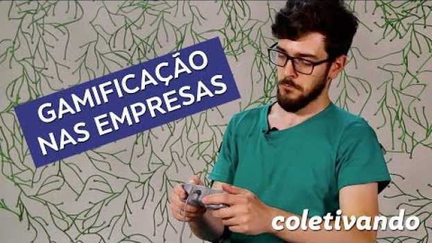 Video Gamificação nas empresas é mesmo importante? | Coletivando #5 in English