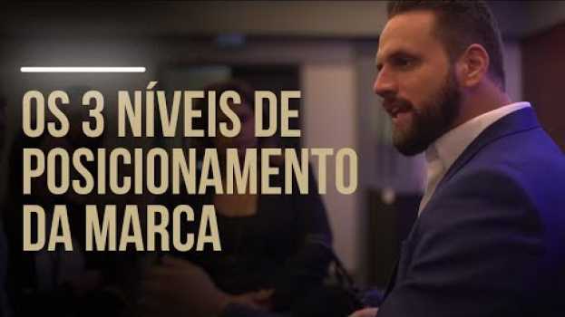 Video Os 3 Níveis De Posicionamento Da Marca | Pedro Superti en español