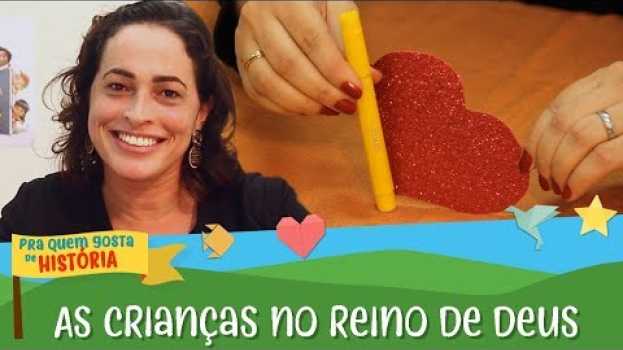 Видео As crianças no reino de Deus | Pra quem gosta de história на русском