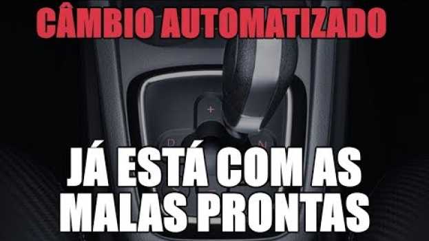 Video Câmbio automatizado já está com as malas prontas en français