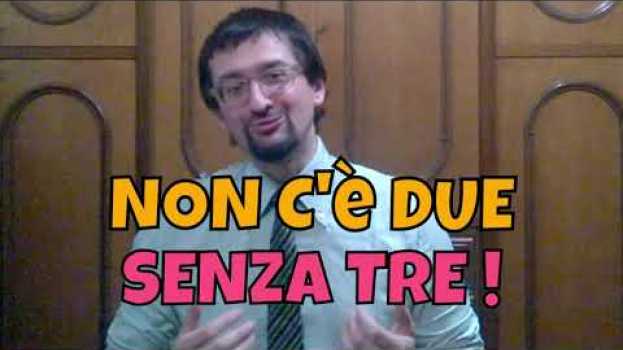 Video Non c'è due senza tre | Impara i proverbi italiani en español