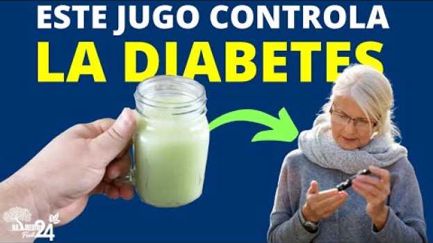 Video Como CONTROLAR LA DIABETES Naturalmente ➜ Sólo Toma este Jugo   türkçe