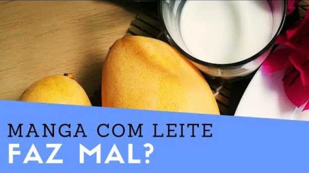 Video Manga com Leite Faz Mal? Misturar Manga Com Leite Faz Mal Mesmo? in English
