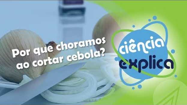 Video Ciência Explica: Por que choramos quando ao cortar cebola?   türkçe