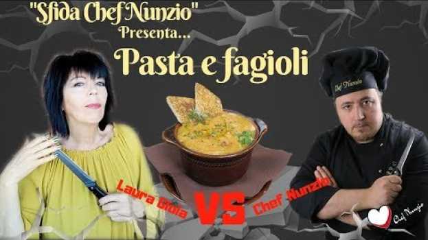 Video Pasta e  fagioli. Mix tra innovazione e tradizione. Sfida#chefnunzio sub-multilingual em português