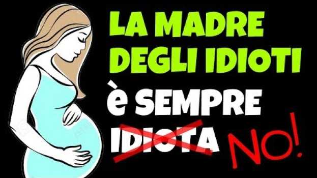 Video la madre degli idioti è sempre.... (proverbio italiano) po polsku