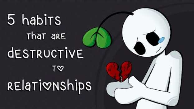 Video 5 Habits That COULD Destroy A Relationship   türkçe