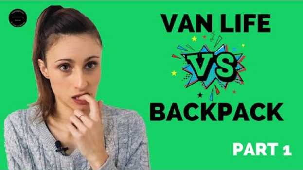 Video Van ou Sac à dos pour un long voyage? PART 1 po polsku
