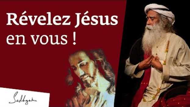 Video Révélez Jésus en vous | Sadhguru Français em português