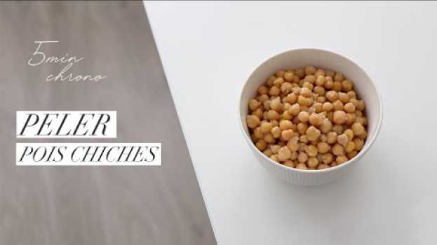 Video Comment peler des pois chiches  rapidement | Alice Esmeralda em português