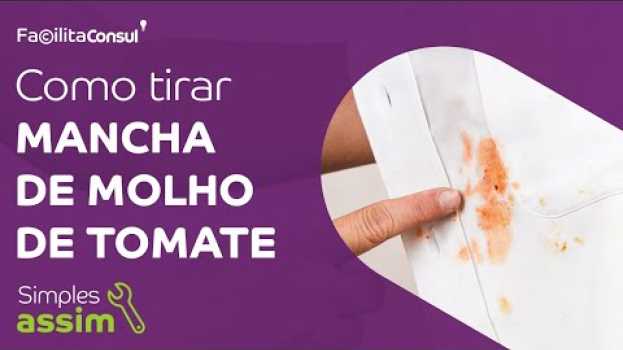 Video Como tirar mancha de molho de tomate da roupa? | Facilita Consul en français