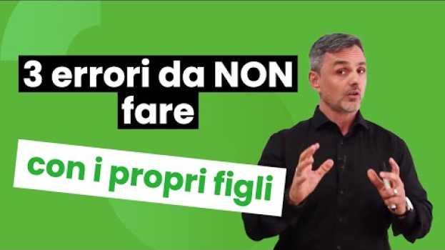 Видео Tre errori da NON fare con i propri figli | Filippo Ongaro на русском