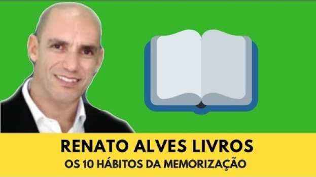 Video RENATO ALVES e Um de Seus LIVROS: Os 10 Hábitos da Memorização   türkçe