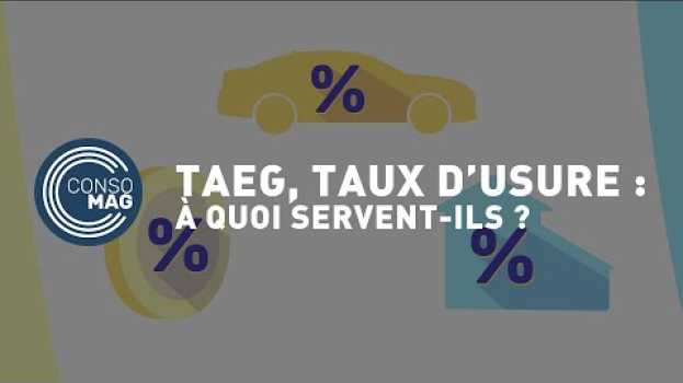 Видео TAEG, taux d’usure : à quoi servent-t-ils ? #CONSOMAG на русском