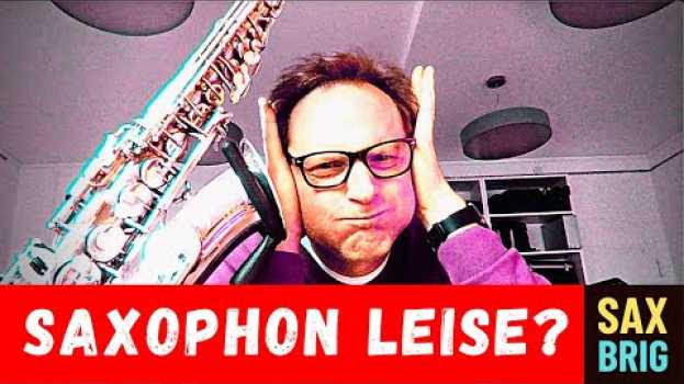 Video Super einfacher Trick, um das Saxophon viel leiser zu machen - Saxophon lernen online - 242 su italiano