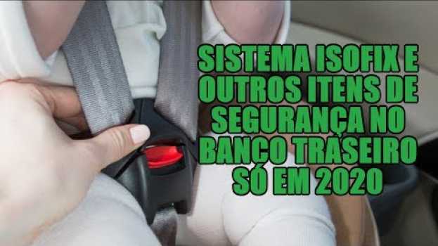 Video Sistema Isofix e outros itens de segurança no banco traseiro só em 2020 en español