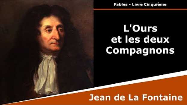 Video L'Ours et les deux Compagnons - Fables - Jean de La Fontaine en español