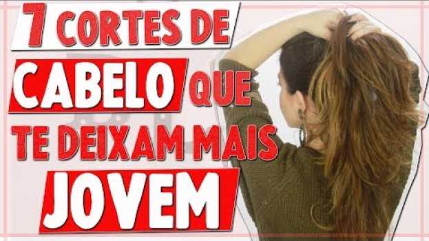 Видео 7 Cortes de cabelo que te deixam mais jovem I Blog da Le на русском