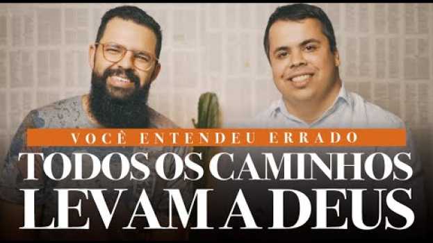 Video TODOS CAMINHOS LEVAM A DEUS - Você entendeu errado in English