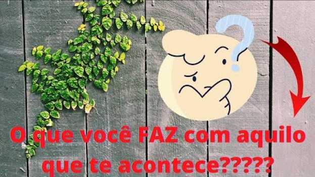 Video O que você faz com aquilo que te acontece? Dra. Michele Cunha en español