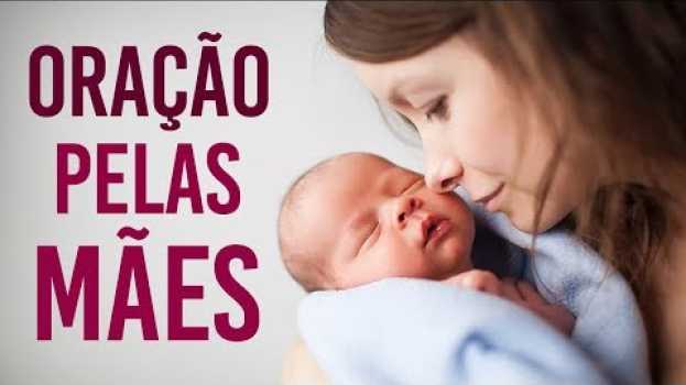 Video A ORAÇÃO MAIS LINDA PARA O DIA DAS MÃES - 2019 (Emocionante) su italiano