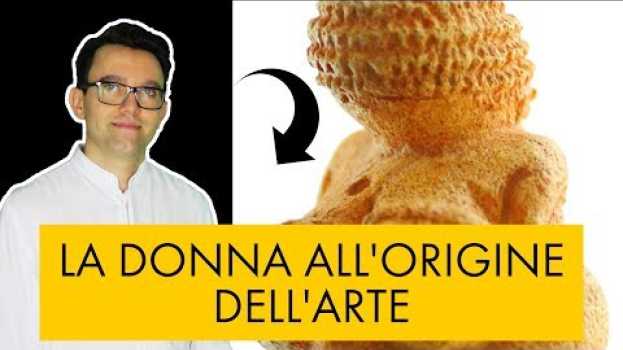 Video La donna all'origine dell'arte - storia dell'arte in pillole en español